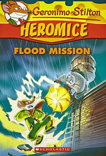 Flood Mission (Geronimo Stilton - Heromice #3)